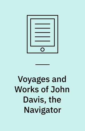 Voyages and Works of John Davis, the Navigator
