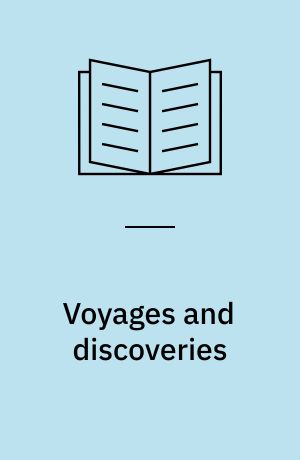 Voyages and discoveries : the principal navigations, voyages, traffiques and discoveries of the English nation