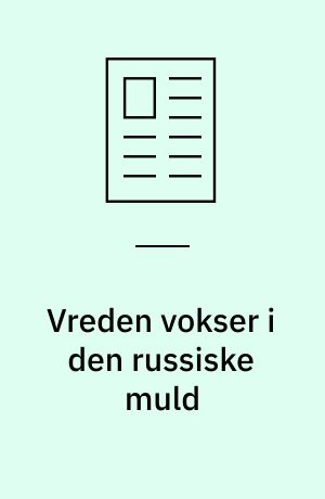 Vreden vokser i den russiske muld