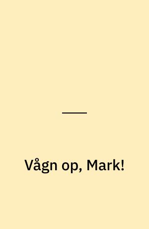 Vågn op, Mark!