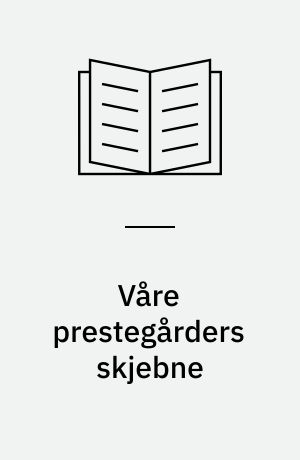 Våre prestegårders skjebne