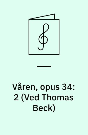 Våren, opus 34:2 : for solo og blandet kor a cappella