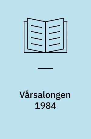 Vårsalongen 1984 : måleri, skulptur, teckning, grafik och bildtextil