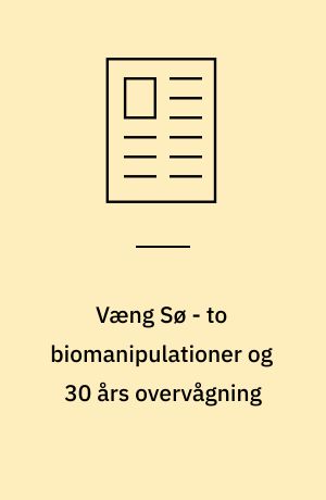 Væng Sø - to biomanipulationer og 30 års overvågning