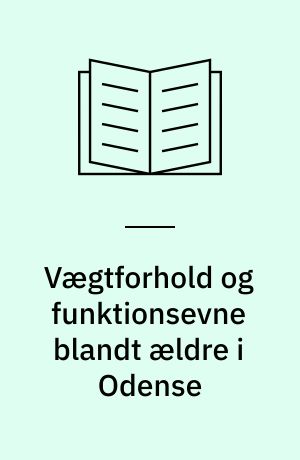 Vægtforhold og funktionsevne blandt ældre i Odense