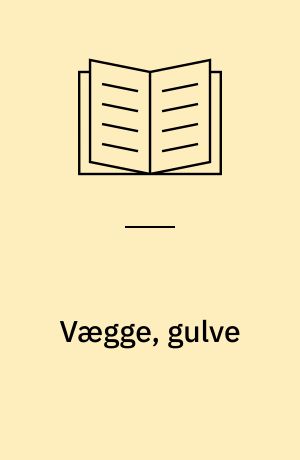 Vægge, gulve