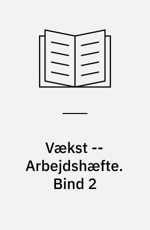 Vækst : emnebog -- Arbejdshæfte. Bind 2