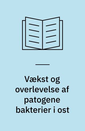 Vækst og overlevelse af patogene bakterier i ost