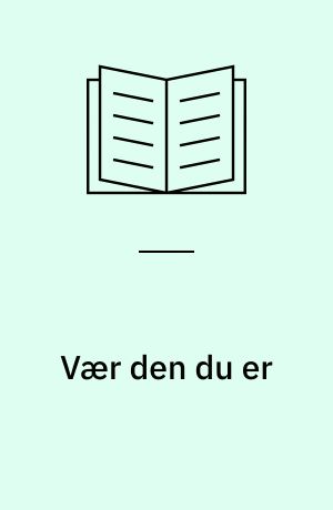 Vær den du er