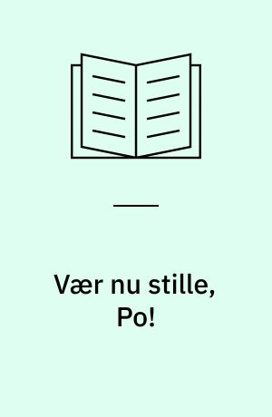 Vær nu stille, Po!