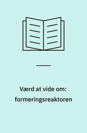 Værd at vide om: formeringsreaktoren