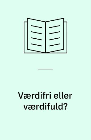 Værdifri eller værdifuld? : socialkonstruktivisme mellem sociologi og filosofi