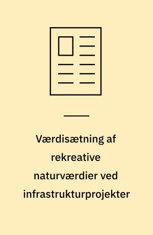Værdisætning af rekreative naturværdier ved infrastrukturprojekter
