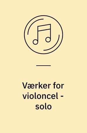 Værker for violoncel - solo