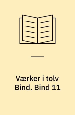 Værker i tolv Bind : Digteren, Historikeren, Juristen, Vismanden. Bind 11