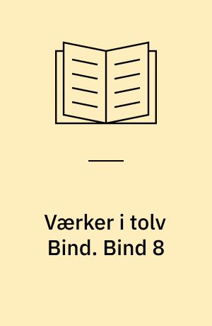 Værker i tolv Bind : Digteren, Historikeren, Juristen, Vismanden. Bind 8