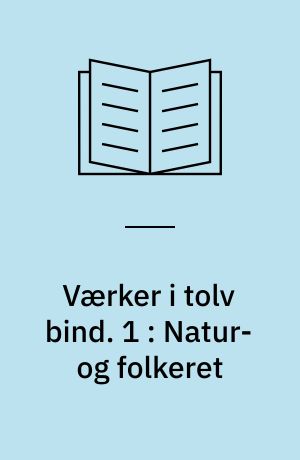 Værker i tolv bind : digteren, historikeren, juristen, vismanden. 1 : Natur- og folkeret