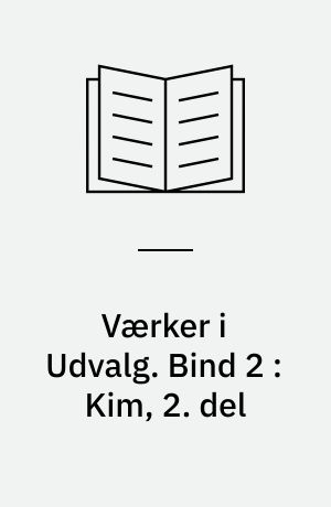 Værker i Udvalg. Bind 2 : Kim, 2. del
