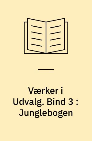 Værker i Udvalg. Bind 3 : Junglebogen