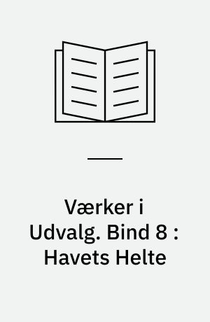 Værker i Udvalg. Bind 8 : Havets Helte
