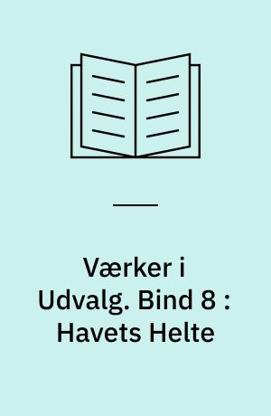 Værker i Udvalg. Bind 8 : Havets Helte