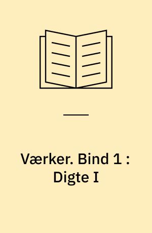 Værker. Bind 1 : Digte I