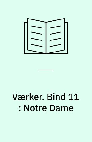Værker : Mindeudgaven. Bind 11 : Notre Dame : 2. del