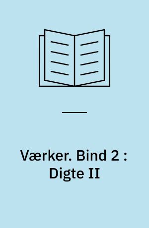 Værker. Bind 2 : Digte II