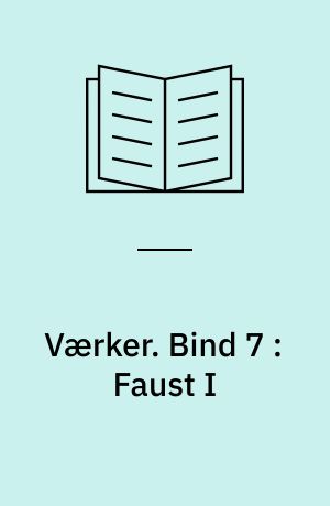 Værker. Bind 7 : Faust I