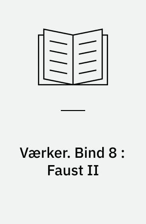 Værker. Bind 8 : Faust II