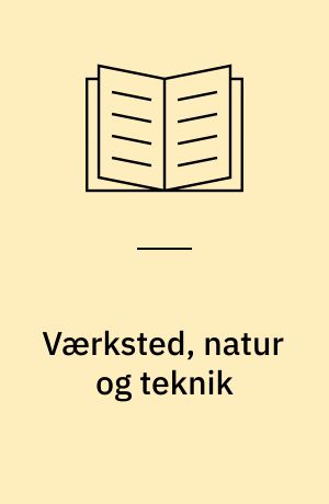 Værksted, natur og teknik