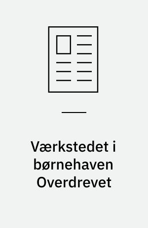 Værkstedet i børnehaven Overdrevet