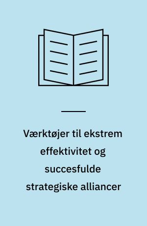 Værktøjer til ekstrem effektivitet og succesfulde strategiske alliancer