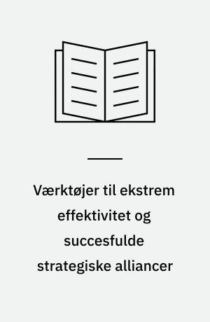 Værktøjer til ekstrem effektivitet og succesfulde strategiske alliancer