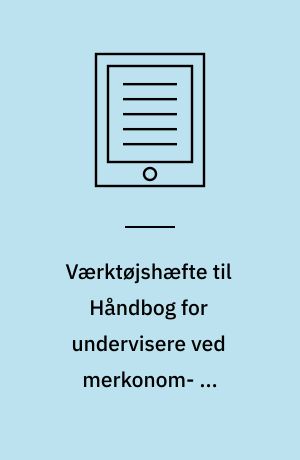 Værktøjshæfte til Håndbog for undervisere ved merkonom- og teknonomuddannelserne