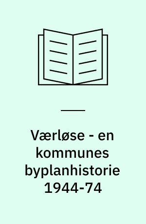 Værløse - en kommunes byplanhistorie 1944-74