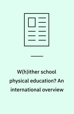 W(h)ither school physical education? An international overview