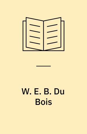 W. E. B. Du Bois : the fight for equality and the American century, 1919-1963