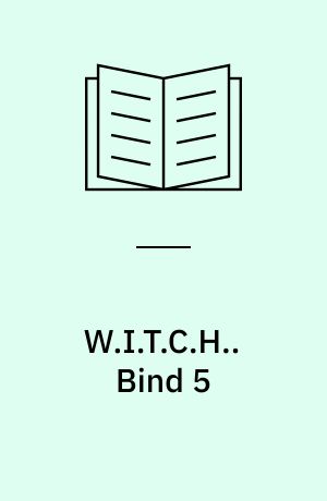 W.I.T.C.H. : Will, Irma, Taranee, Cornelia, Hay Lin : alt om dem : historier, opskrifter, tips. Bind 5