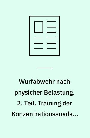 Wurfabwehr nach physicher Belastung. 2. Teil. Training der Konzentrationsausdaue mit Hilfsmitteln