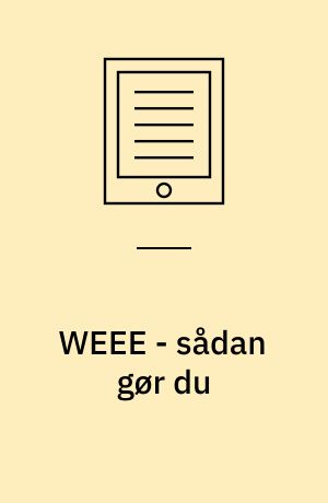 WEEE - sådan gør du : standard, lovgivning og returordning