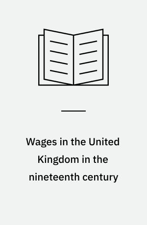 Wages in the United Kingdom in the nineteenth century : notes for the use of students of social and economic questions