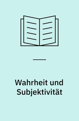 Wahrheit und Subjektivität