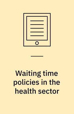 Waiting time policies in the health sector : what works?