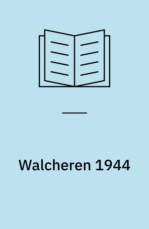 Walcheren 1944 : storming Hitler's island fortress