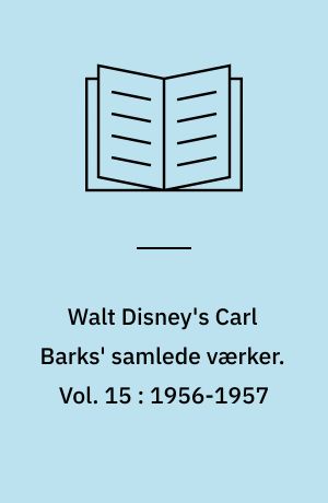 Walt Disney's Carl Barks' samlede værker. Vol. 15 : 1956-1957