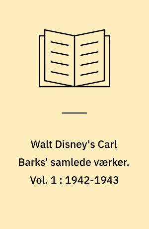 Walt Disney's Carl Barks' samlede værker. Vol. 1 : 1942-1943