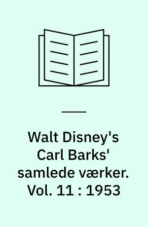 Walt Disney's Carl Barks' samlede værker. Vol. 11 : 1953