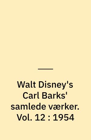 Walt Disney's Carl Barks' samlede værker. Vol. 12 : 1954