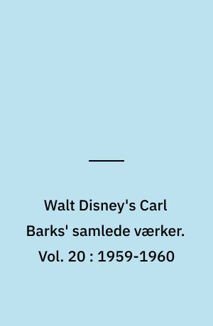 Walt Disney's Carl Barks' samlede værker. Vol. 20 : 1959-1960